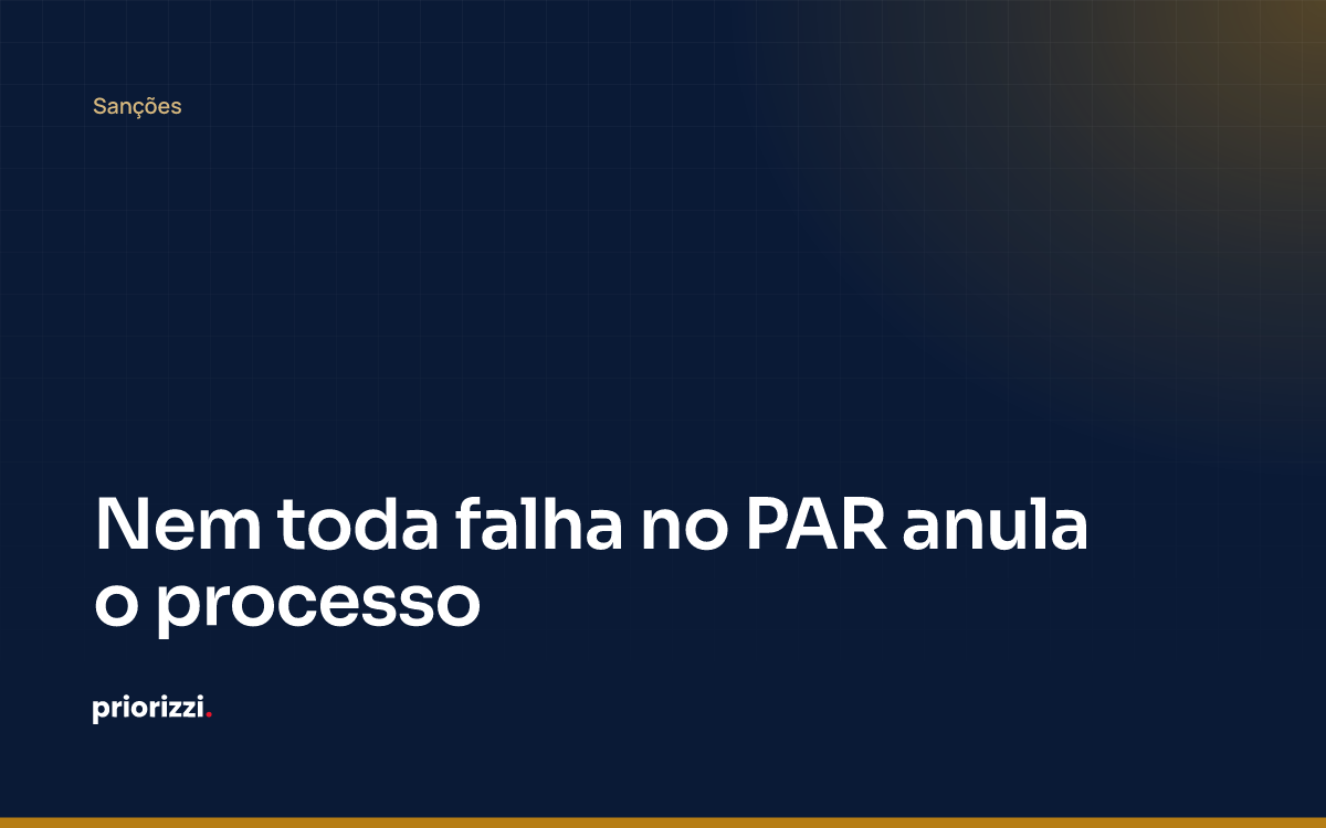 Nem toda falha no PAR anula o processo