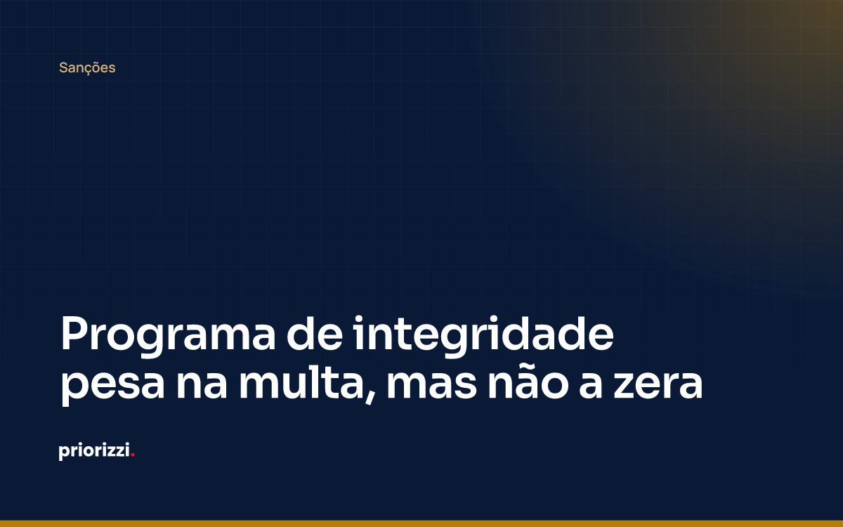 Programa de integridade pesa na multa, mas não a zera